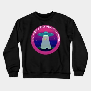 We Just Here For The Beer - Alien Crewneck Sweatshirt